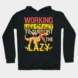 Mamasaurus Working Crazy Mama Saurus To Support Lazy T-rex Hoodie